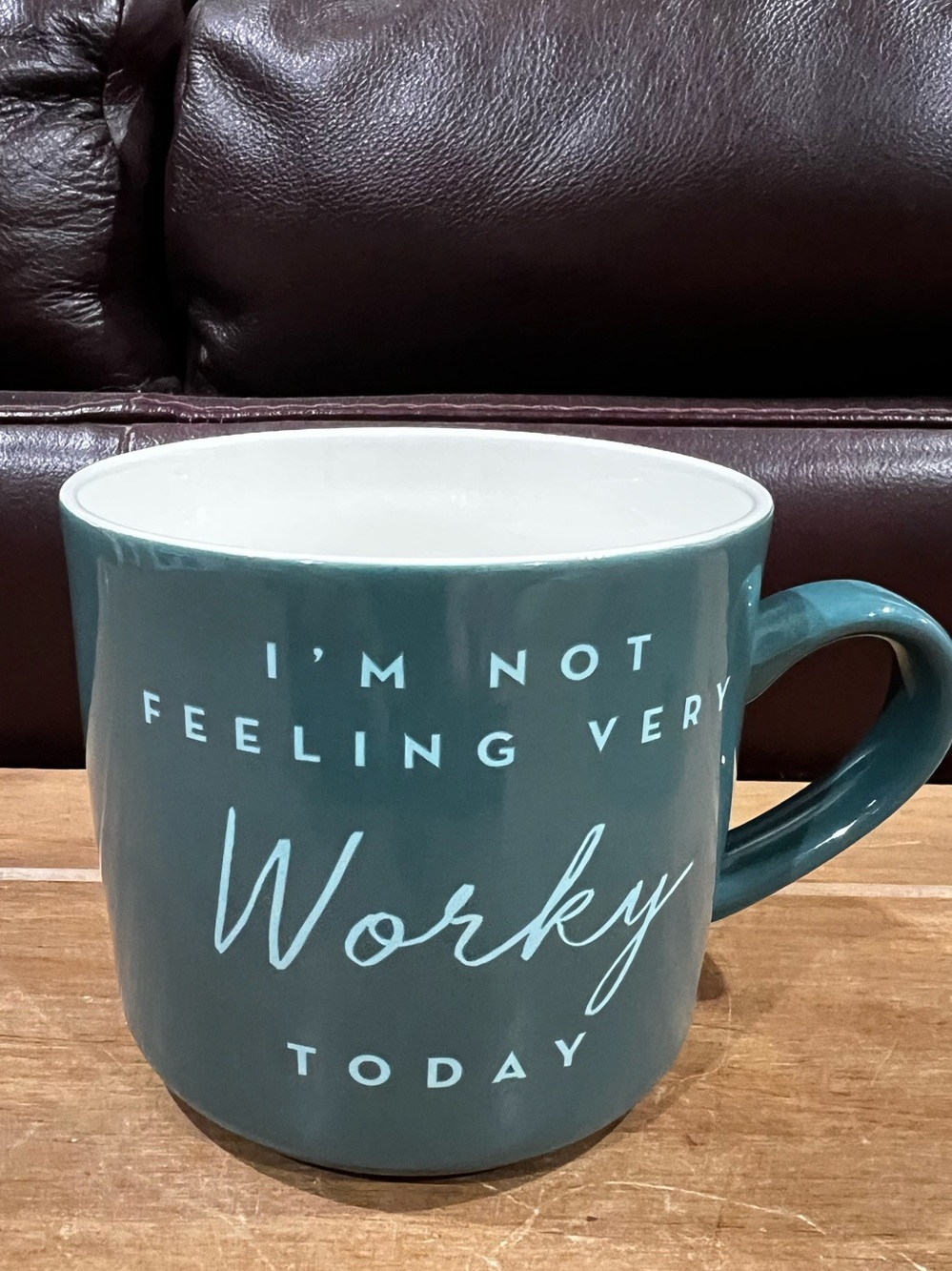 Cute coffee mug! “I’m not feeling very Worky today”